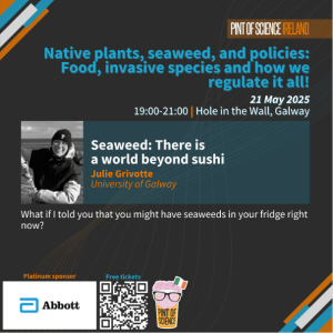 Advitising flyer for Julie Grivotte's talk at the Hole in the Wall (Galway) for Pint of Science 2025